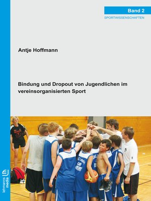 cover image of Bindung und Dropout von Jugendlichen im vereinsorganisierten Sport